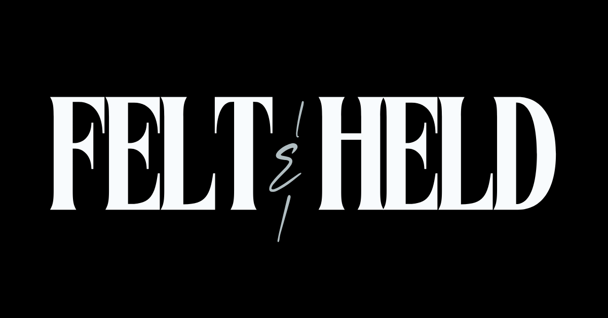 Felt & Held